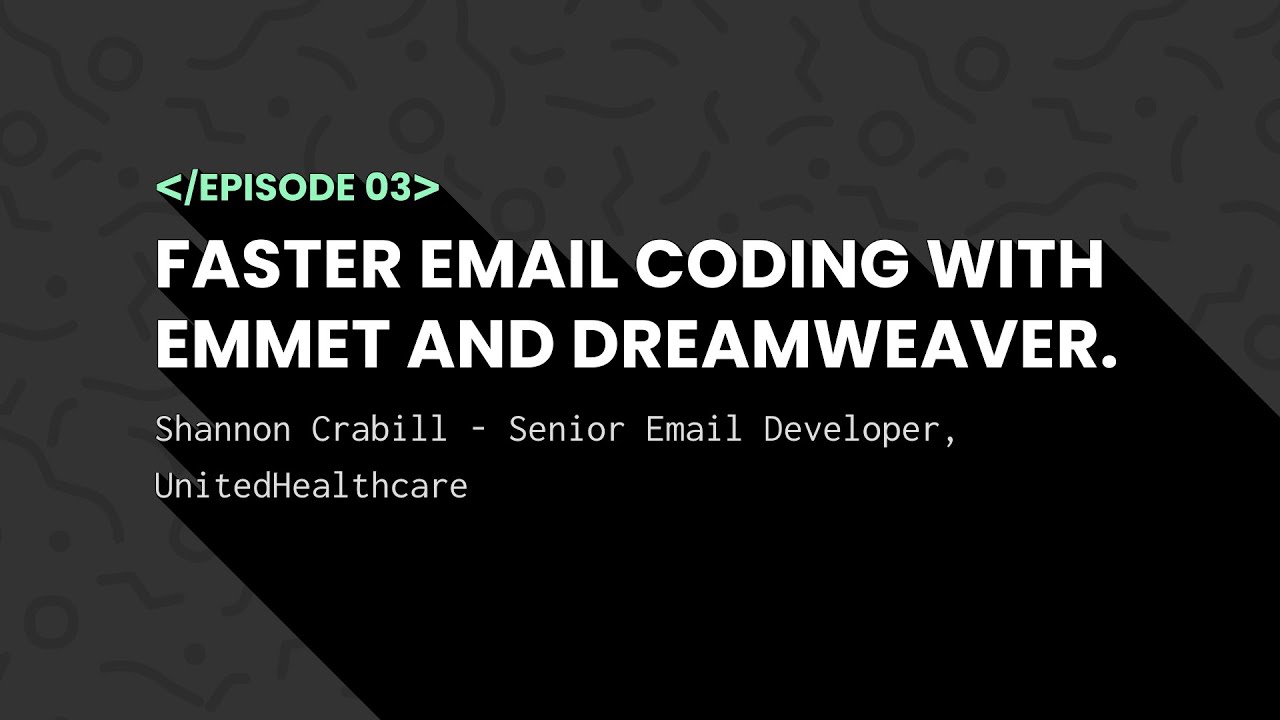 Notes from the Dev | Episode 3 | Faster HTML Email Coding with Emmet