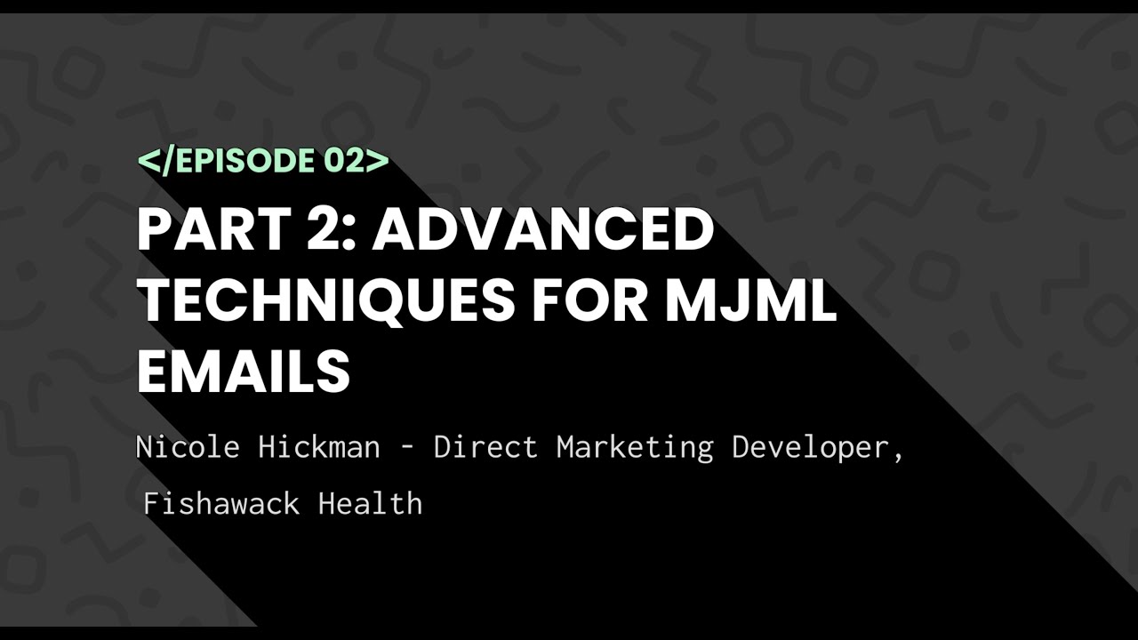 Notes from the Dev | Ep. 2 Part 2 | Advanced MJML Coding Techniques