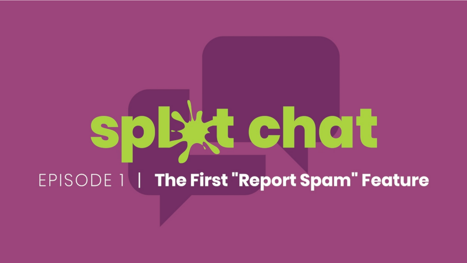 Image for Splat Chat Episode 01: The Story Behind the First Report Spam Feature